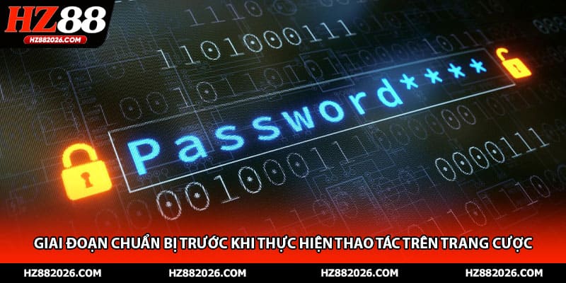 Giai đoạn chuẩn bị trước khi thực hiện thao tác trên trang cược