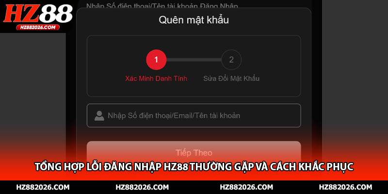 Tổng hợp lỗi đăng nhập HZ88 thường gặp và cách khắc phục
